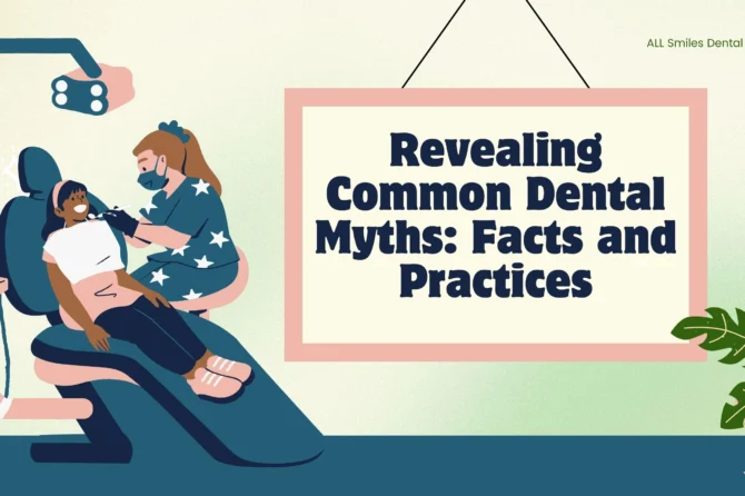 Revealing Common Dental Myths: Facts and Practices